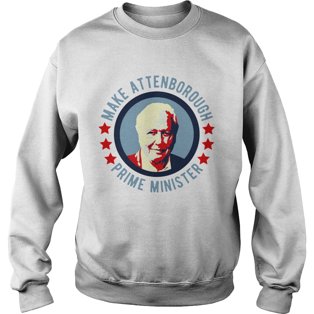 Make Attenborough Prime Minister  Sweatshirt