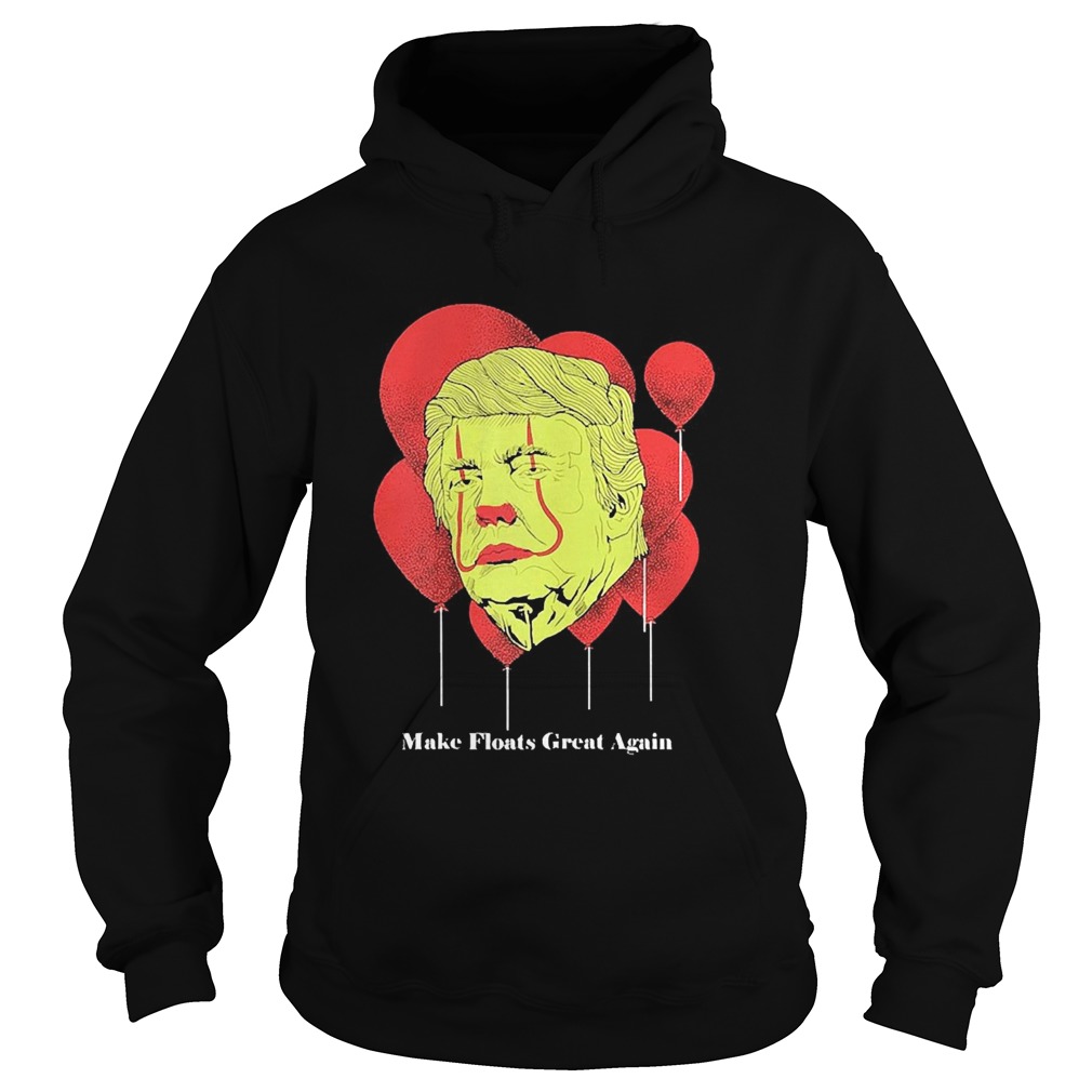 Make Floats Great Again Trump  Hoodie