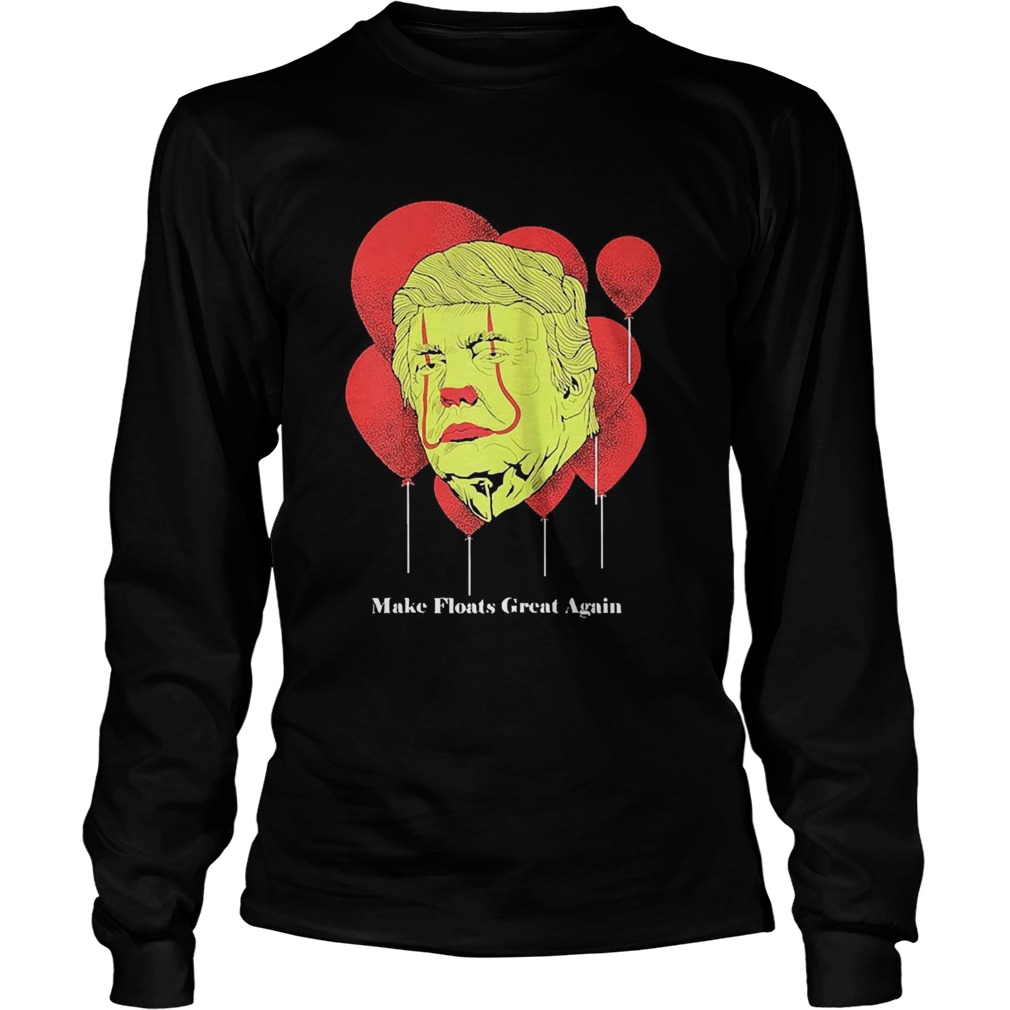 Make Floats Great Again Trump  Long Sleeve