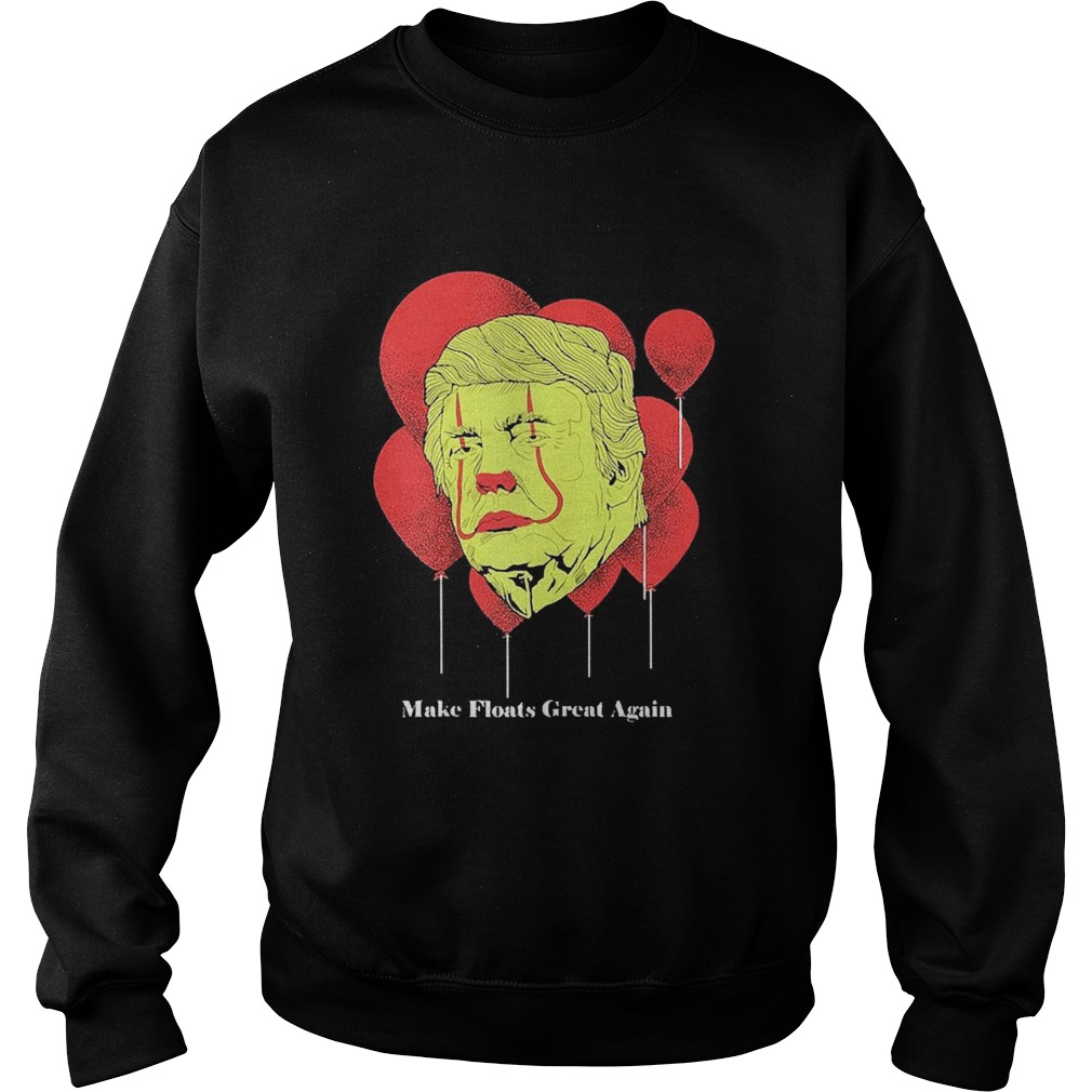 Make Floats Great Again Trump  Sweatshirt