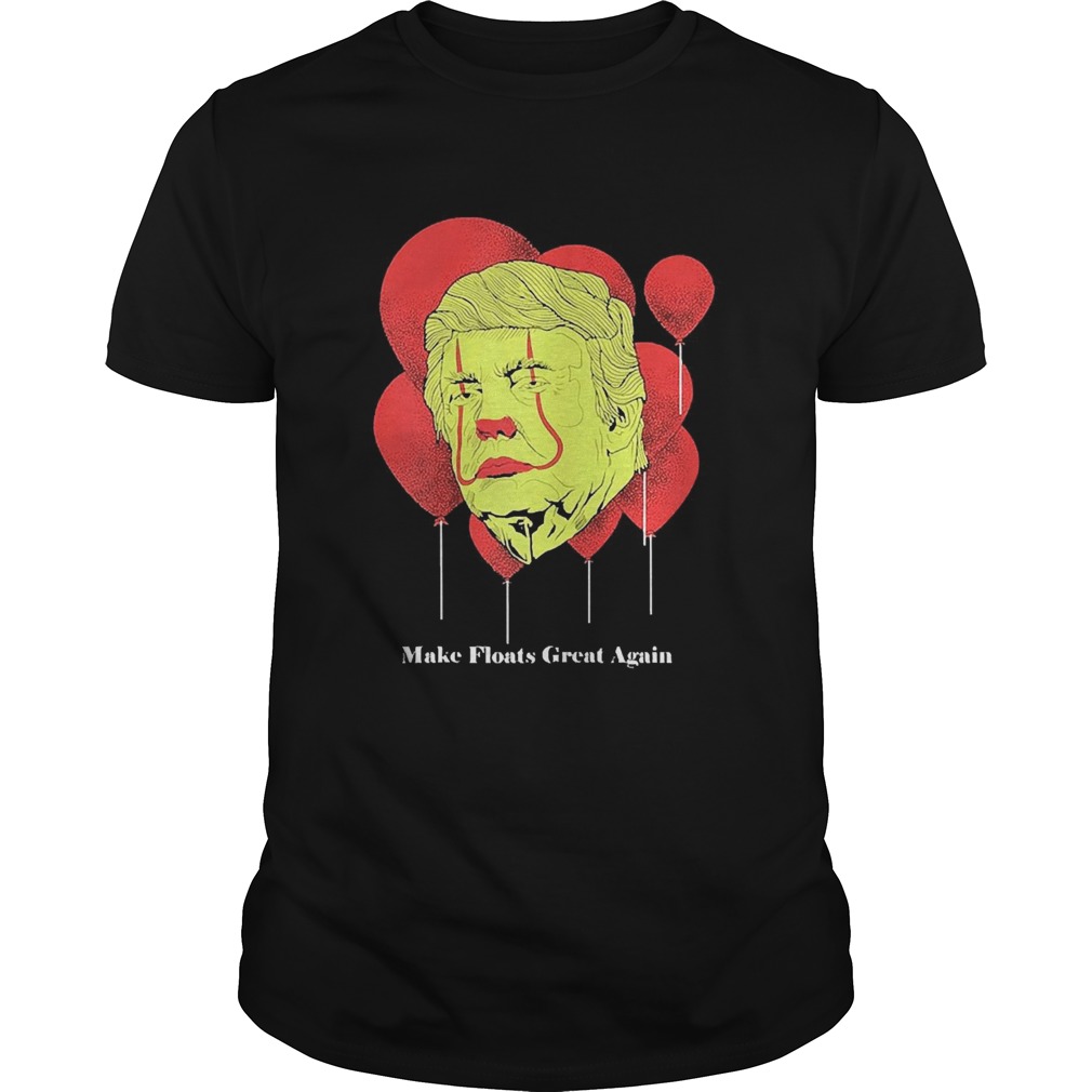 Make Floats Great Again Trump  Unisex