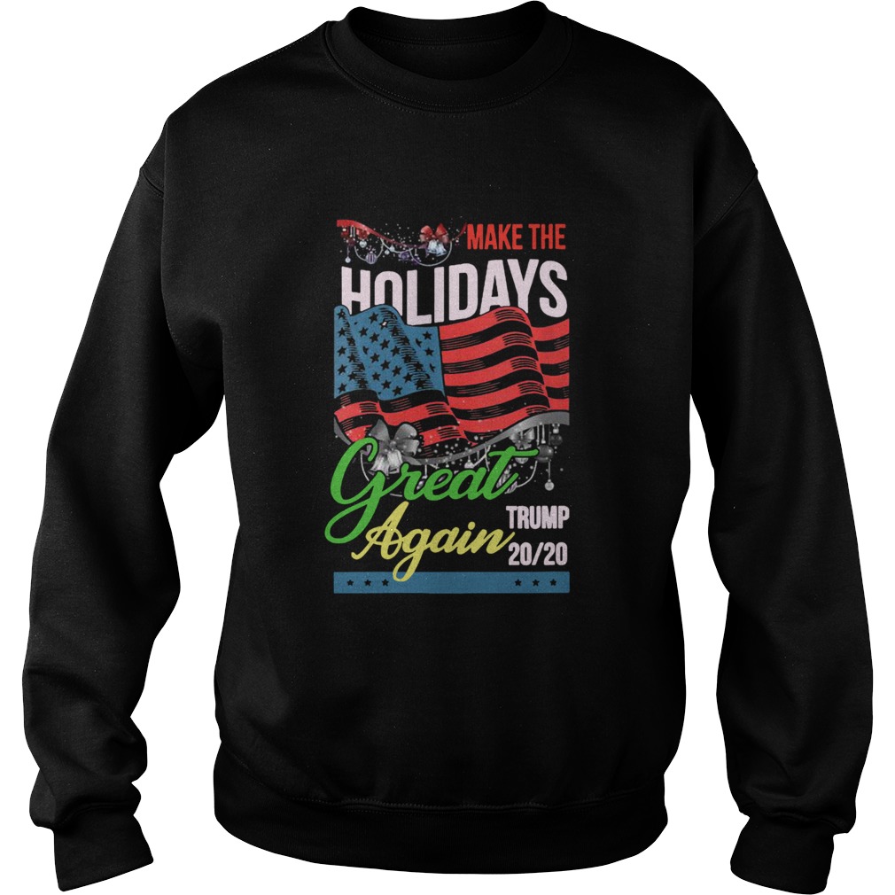 Make The Holidays Great Again Trump American Flag Election  Sweatshirt