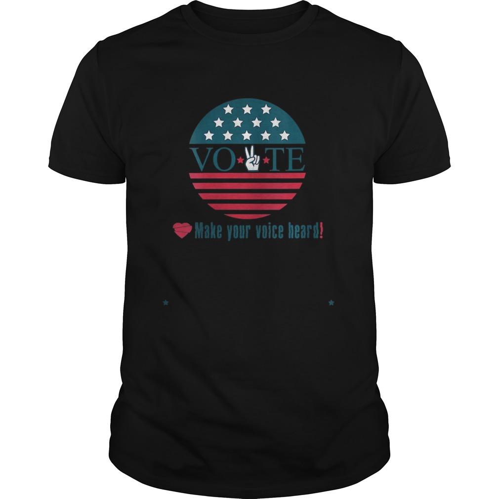 Make Your Voice Heard Vote Election Heart shirt