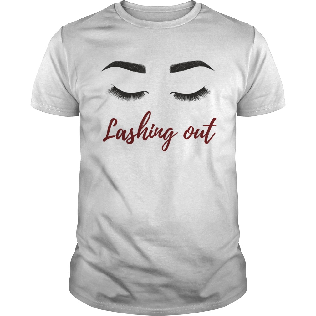 Make up Mascara Eyebrows Eye Lashes Lashing Out shirt