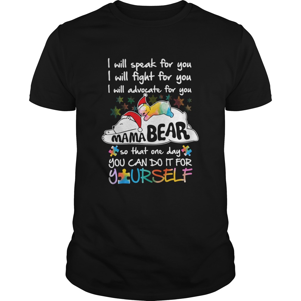 Mama Bear I Will Speak Fight Advocate For You One Day You Can Do It For Yourself Christmas shirt