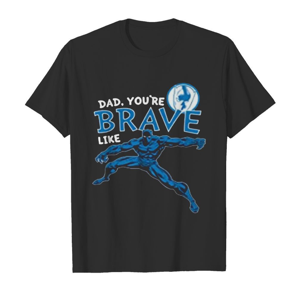 Marvel Black Panther Brave Dad Fathers Day 2020 shirt