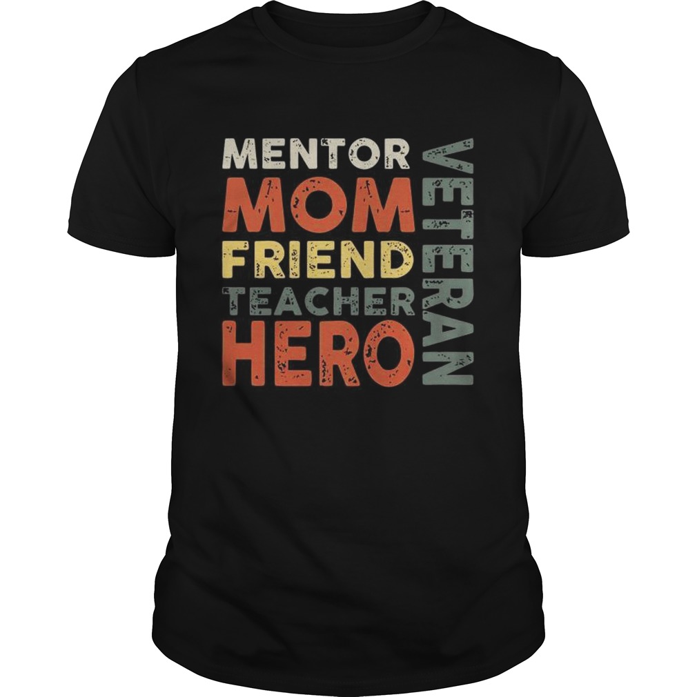 Mentor Mom Friend Teacher Hero Veteran shirt