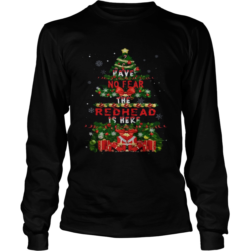 Merry Christmas Have No Fear The Redhead Is Here  Long Sleeve