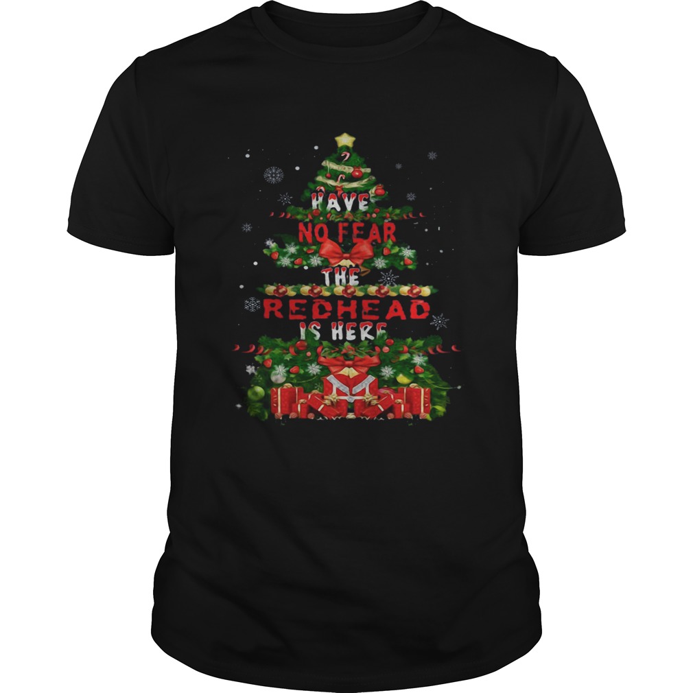 Merry Christmas Have No Fear The Redhead Is Here shirt