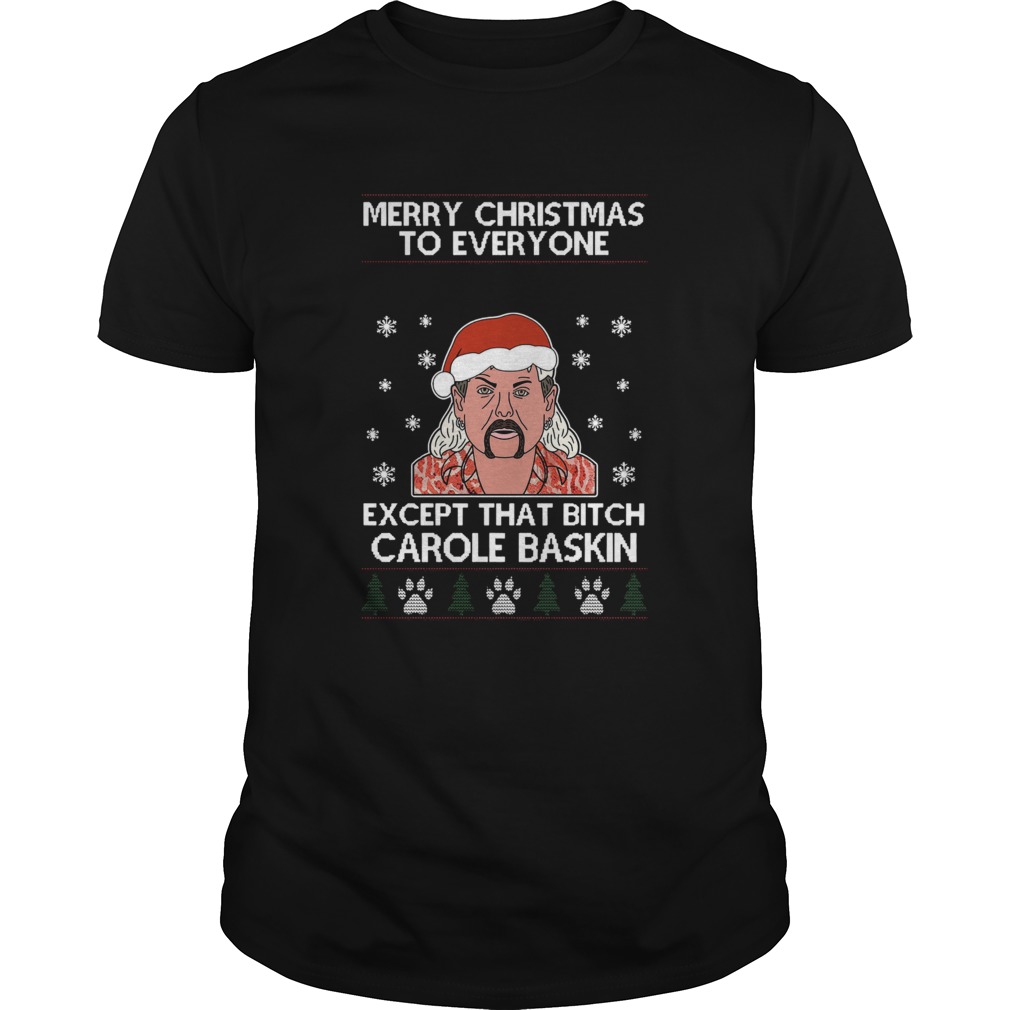 Merry Christmas To Everyone Except That Bitch Carole Baskin Ugly Christmas shirt