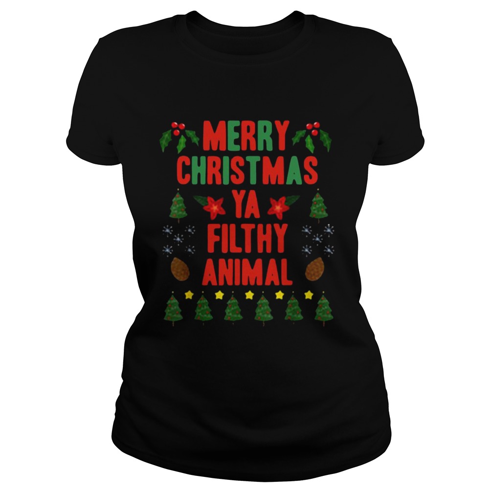 Merry Christmas Ya Filthy Animals Funny Christmas Gift  Classic Ladies