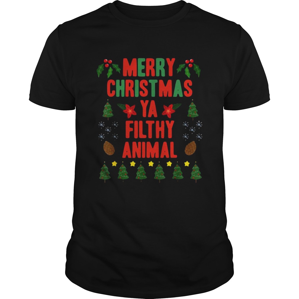 Merry Christmas Ya Filthy Animals Funny Christmas Gift  Unisex