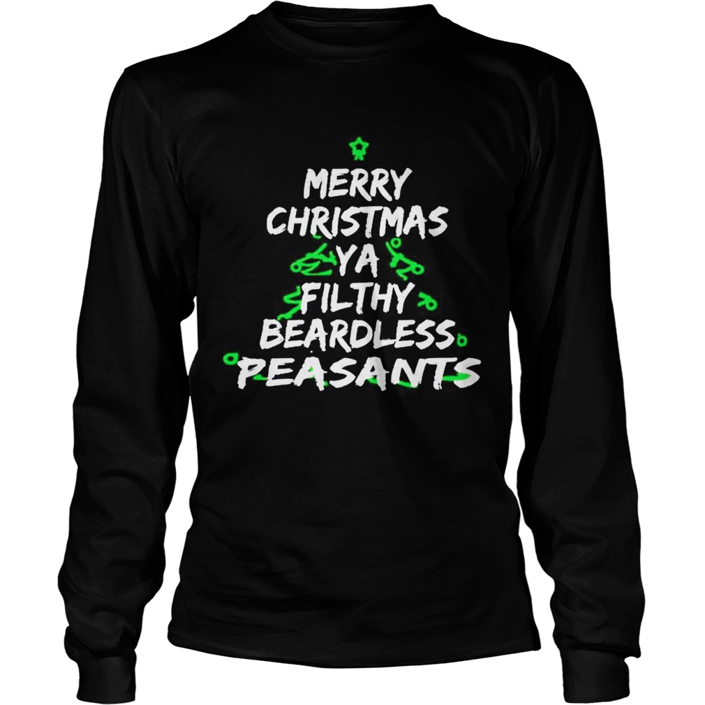 Merry Christmas Ya Filthy Beardless Peasants  Long Sleeve