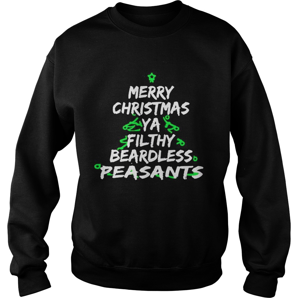 Merry Christmas Ya Filthy Beardless Peasants  Sweatshirt