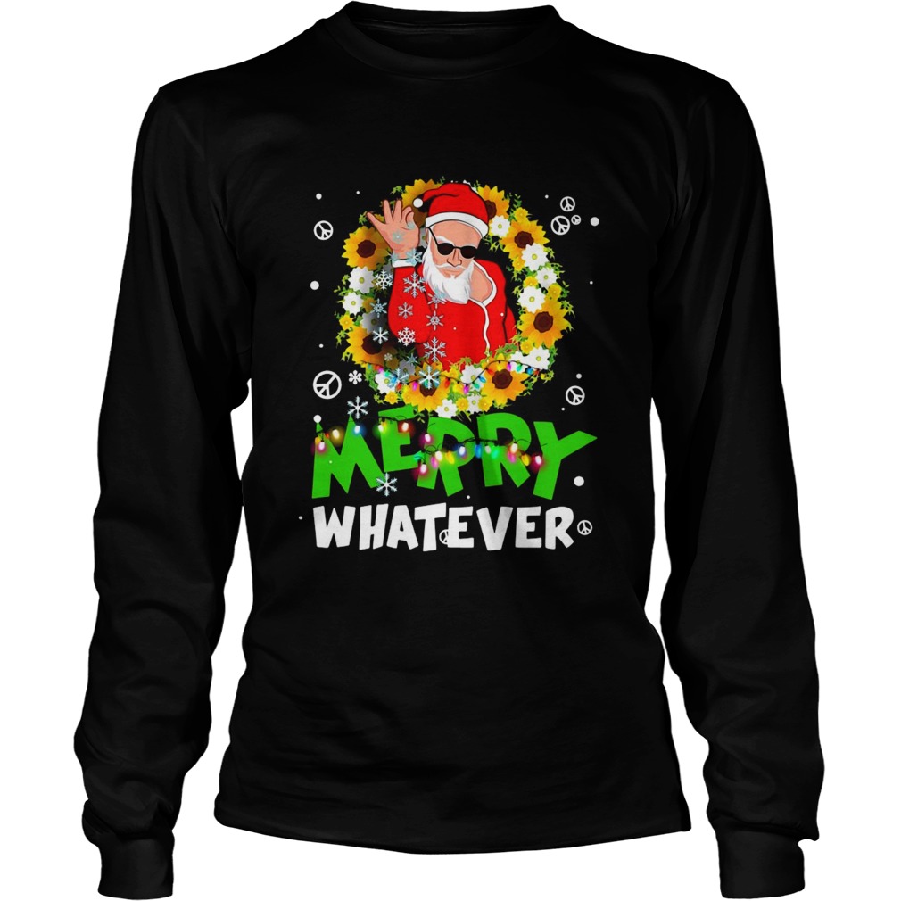 Merry Whatever Christmas  Long Sleeve