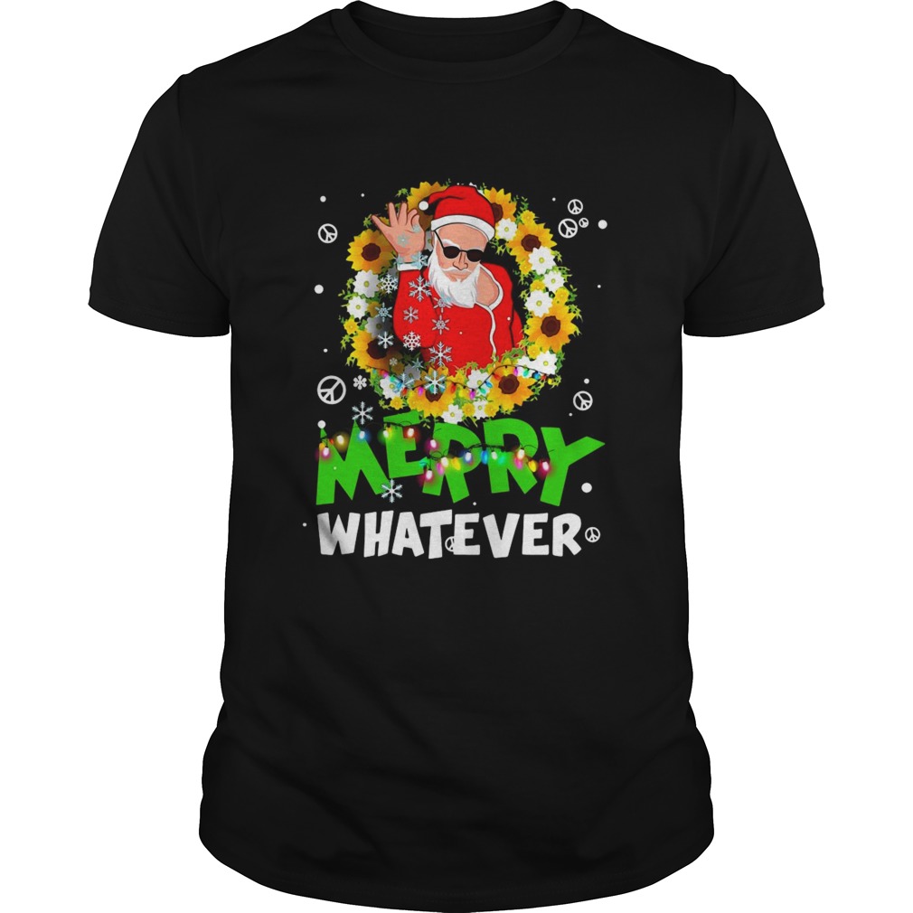 Merry Whatever Christmas  Unisex