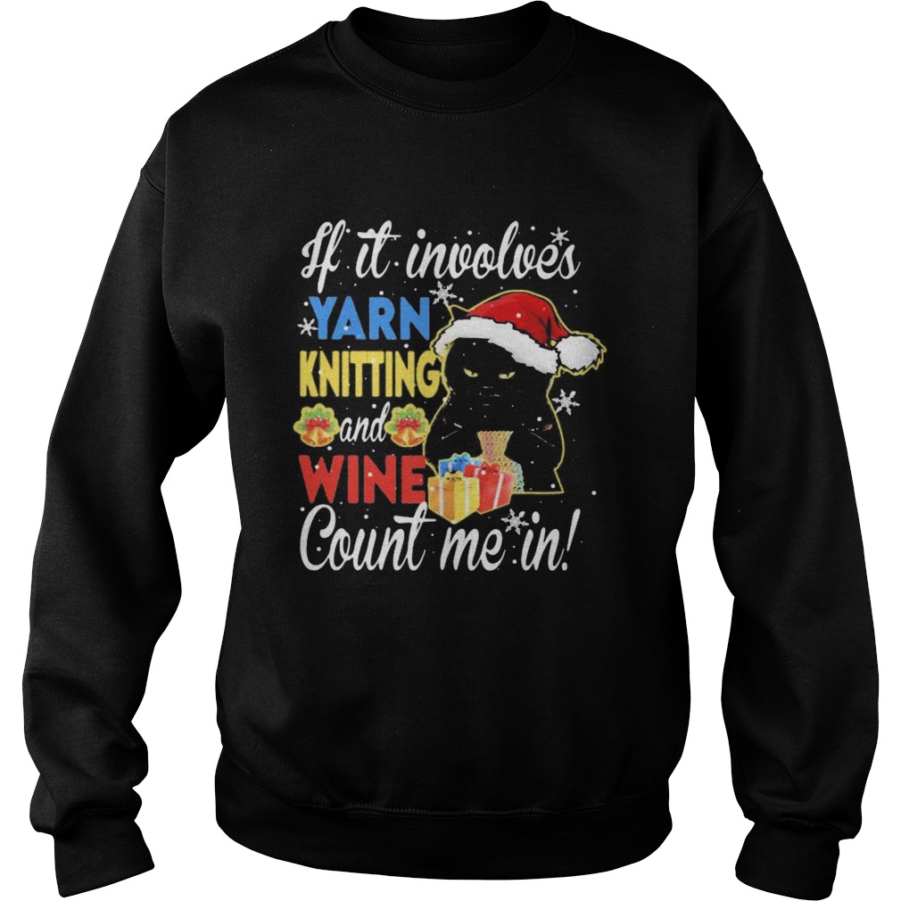 Merry christmas black cat if it involves yarn knitting and wine count me in  Sweatshirt