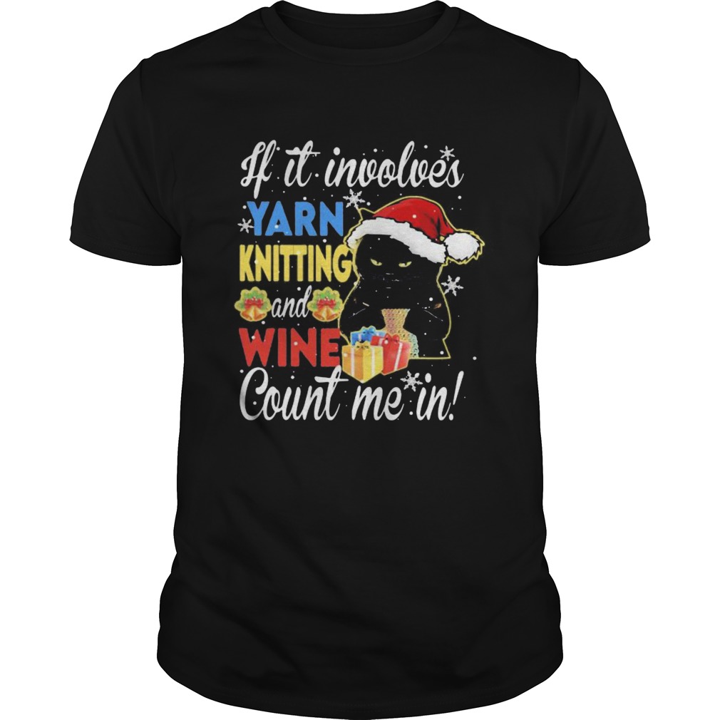 Merry christmas black cat if it involves yarn knitting and wine count me in shirt