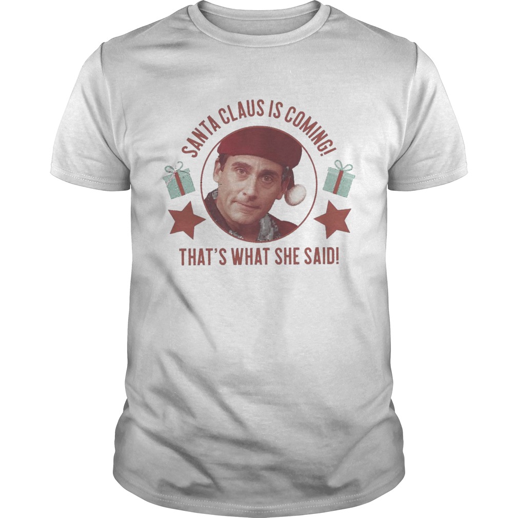 Michael Scott Santa Claus Is Coming Thats What She Said shirt