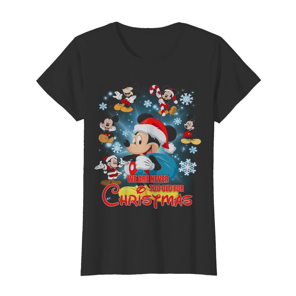 Mickey Mouse We Are Never Too Old For Christmas  Classic Women's T-shirt