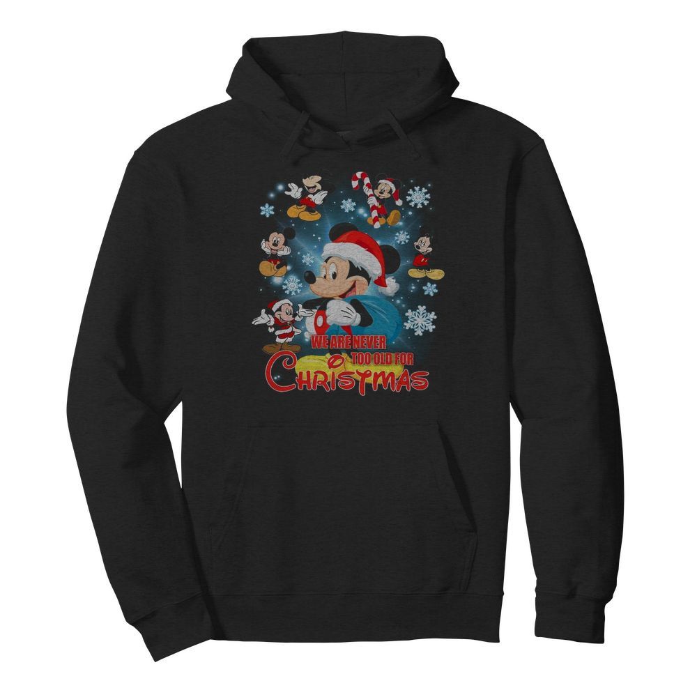 Mickey Mouse We Are Never Too Old For Christmas  Unisex Hoodie