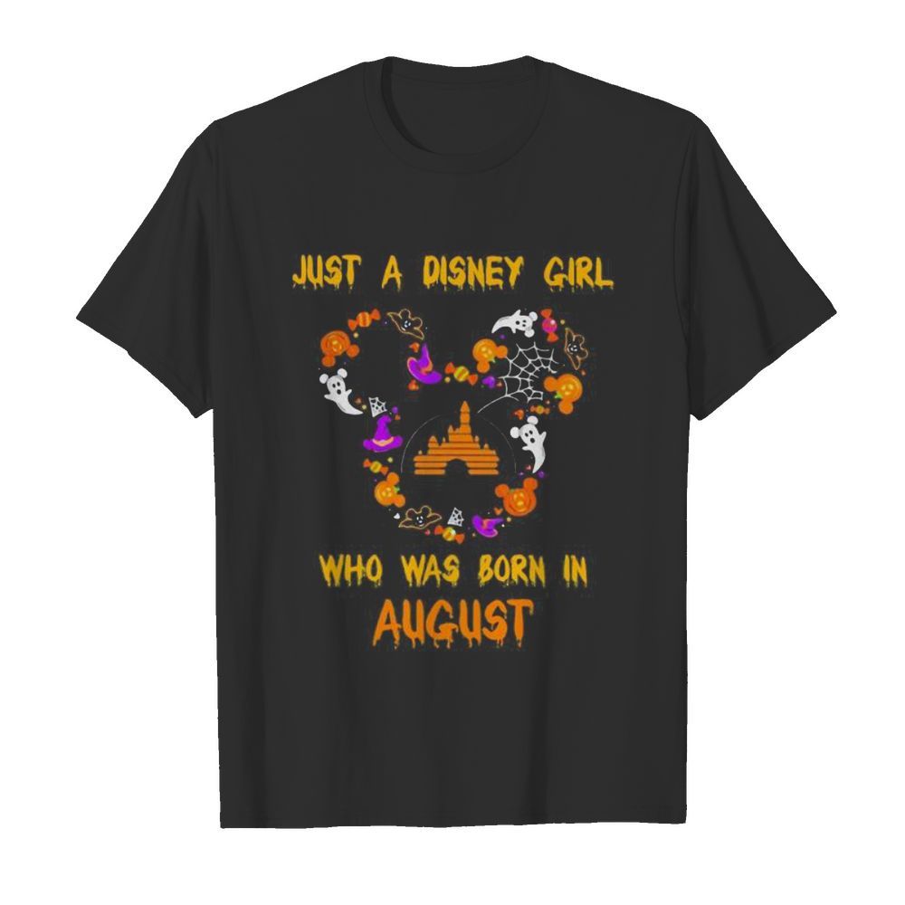 Mickey mouse just a disney girl who was born in august shirt