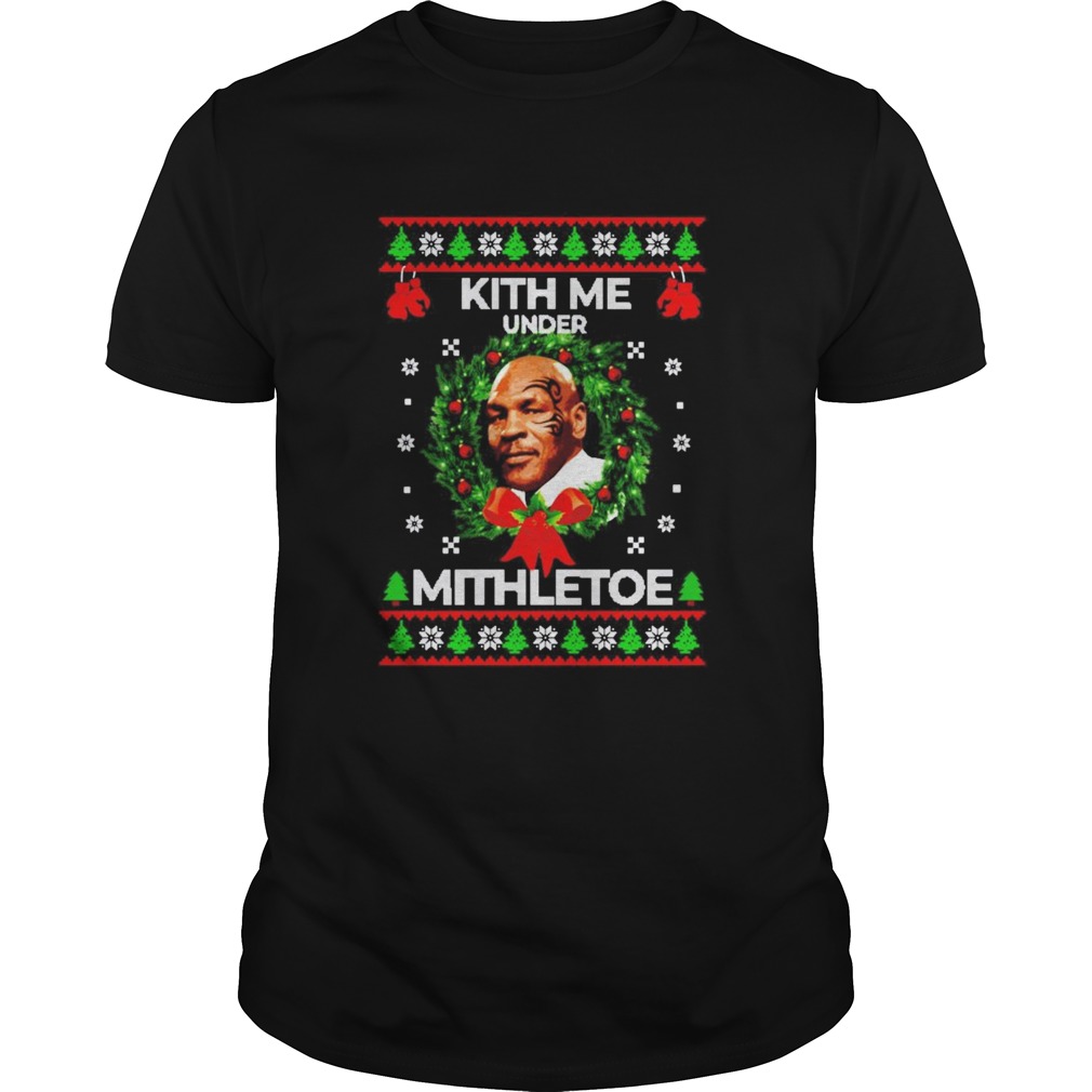 Mike tyson kith me under the mistletoe christmas shirt