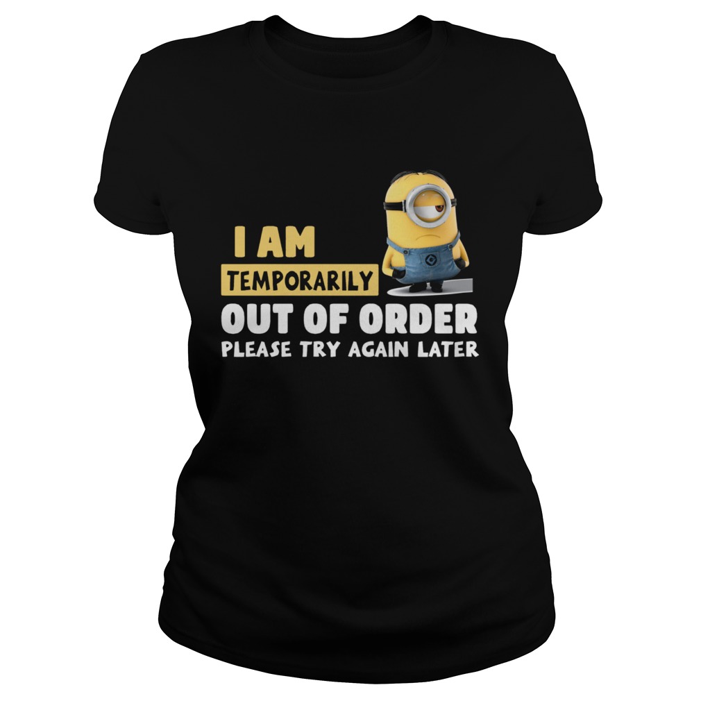 Minions I Am Temporarily Out Of Order Please Try Again Later  Classic Ladies