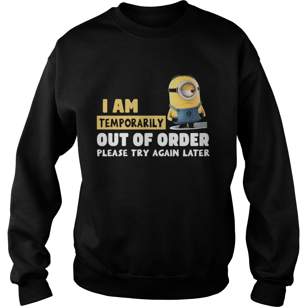 Minions I Am Temporarily Out Of Order Please Try Again Later  Sweatshirt