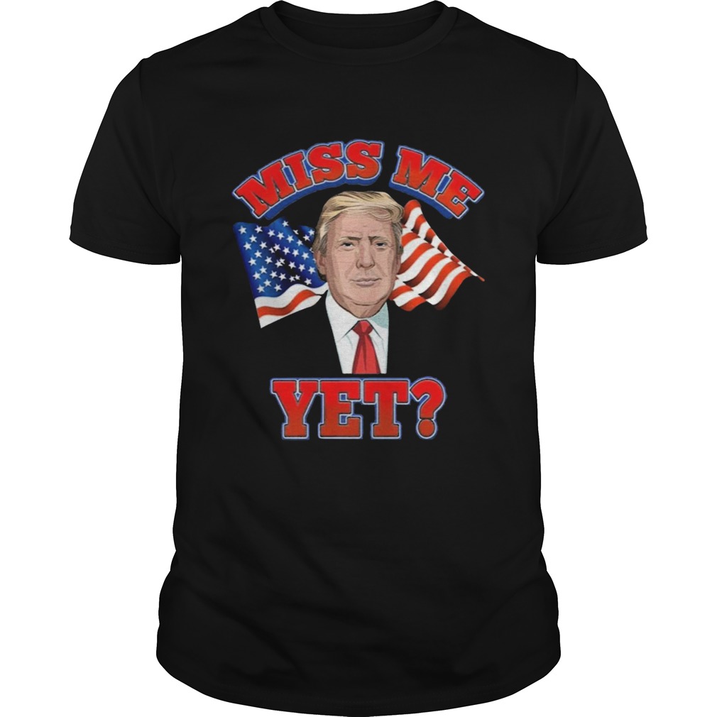 Miss Me Yet American Flag shirt