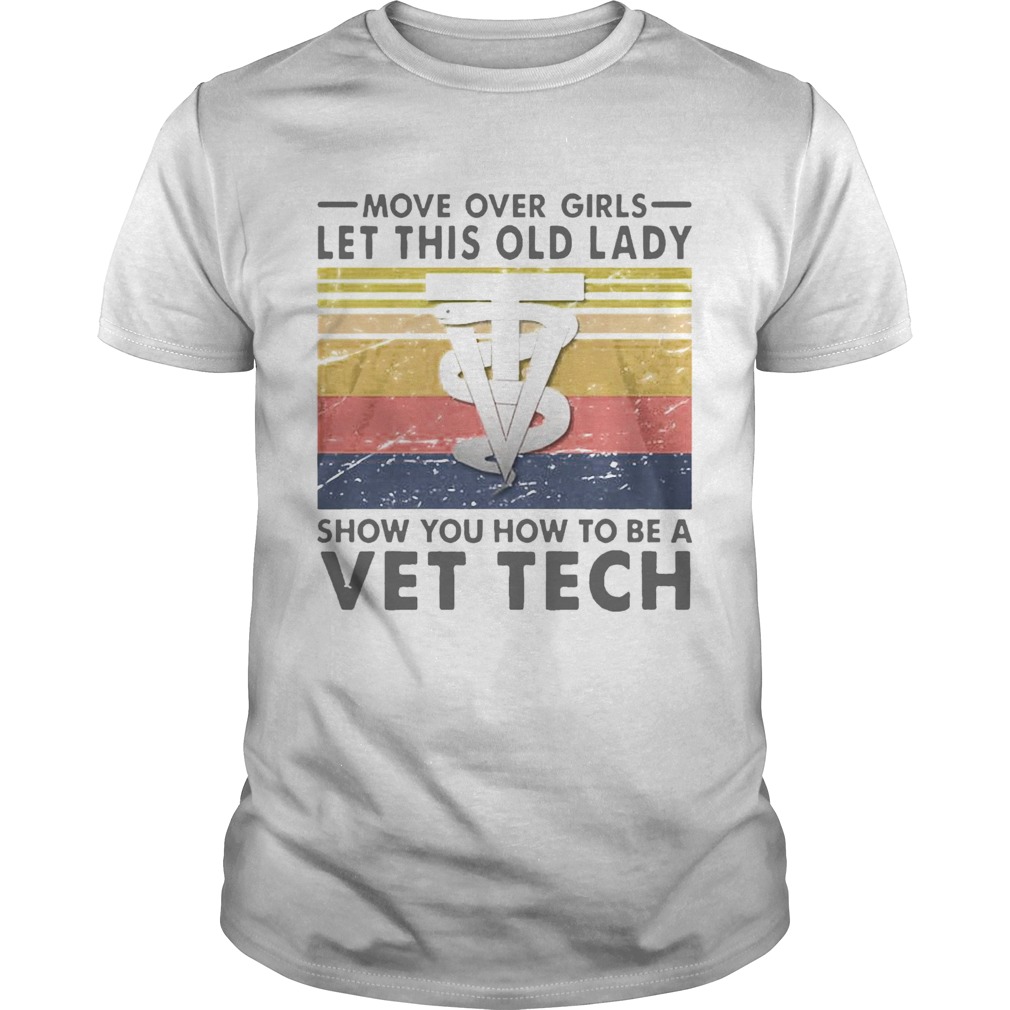 Move Over Girls Let This Old Lady Show You How To Be A Vet Tech Vintage Retro shirt