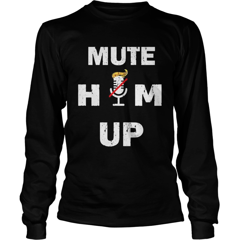 Mute Him Up  Long Sleeve