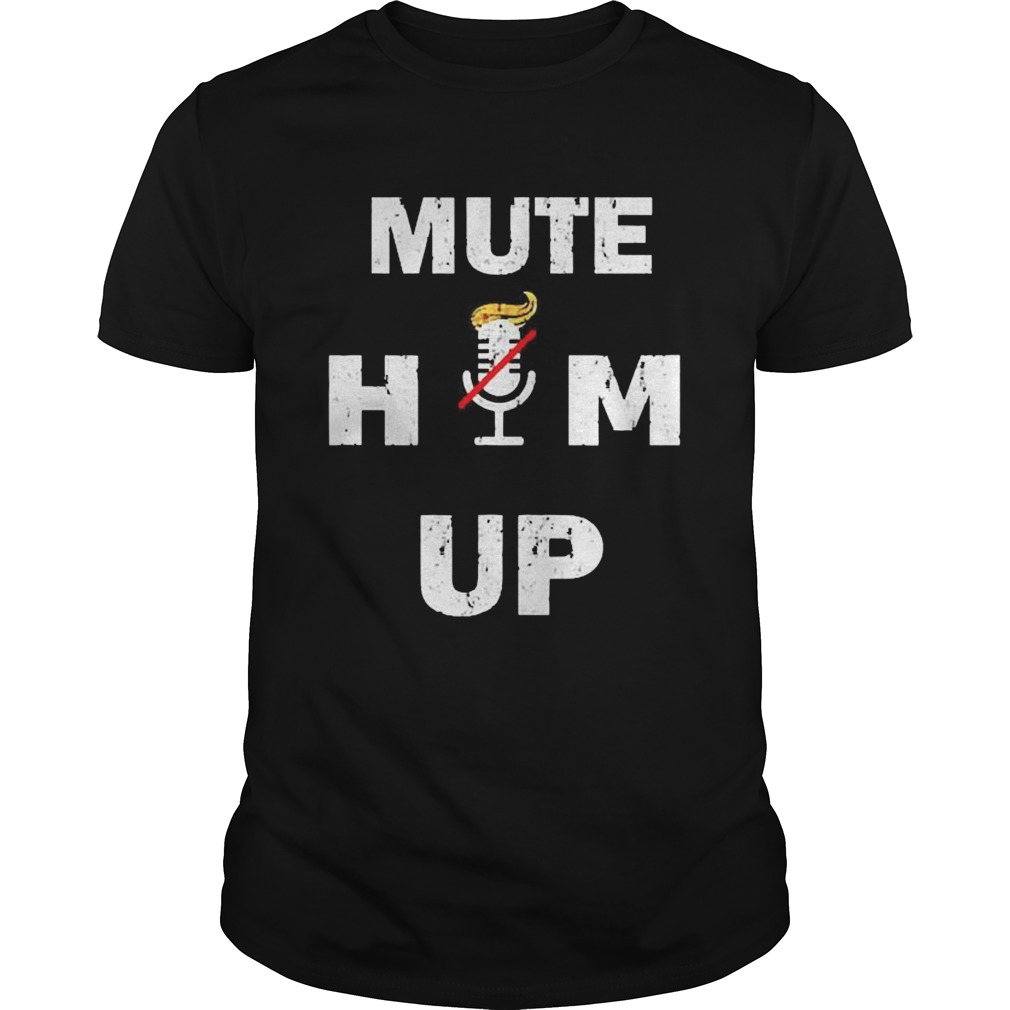 Mute Him Up  Unisex