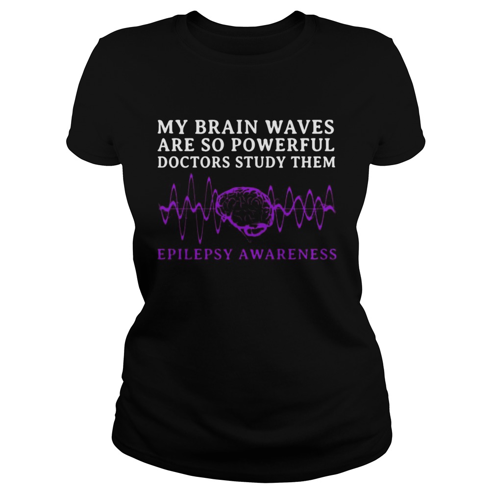 My Brain Waves Are So Powerful Doctors Study Them Epilepsy Awareness  Classic Ladies