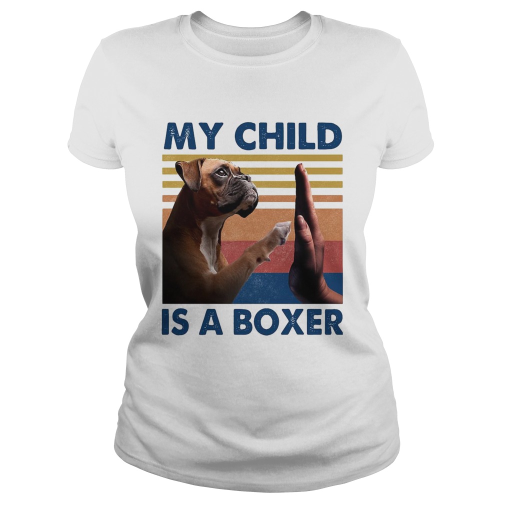 My Child Is A Boxer Dog Vintage  Classic Ladies