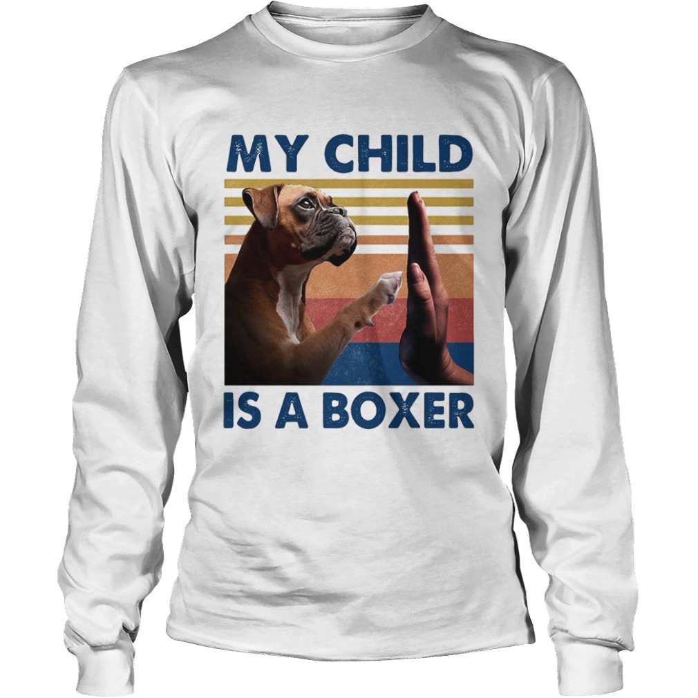 My Child Is A Boxer Dog Vintage  Long Sleeve