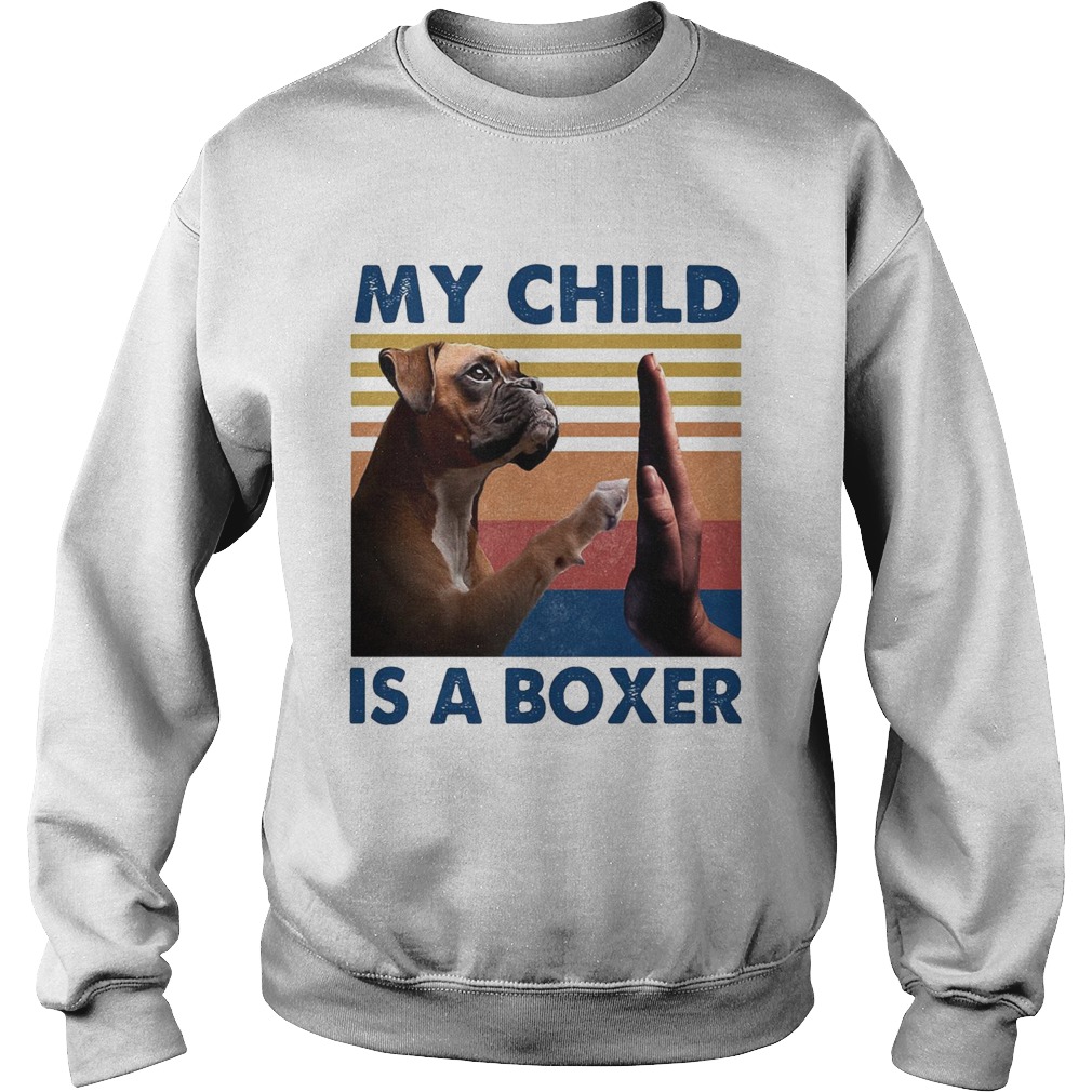 My Child Is A Boxer Dog Vintage  Sweatshirt