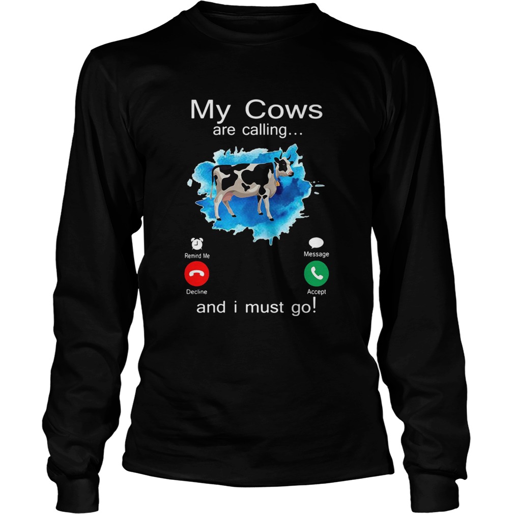 My Cows Are Calling And I Must Go  Long Sleeve