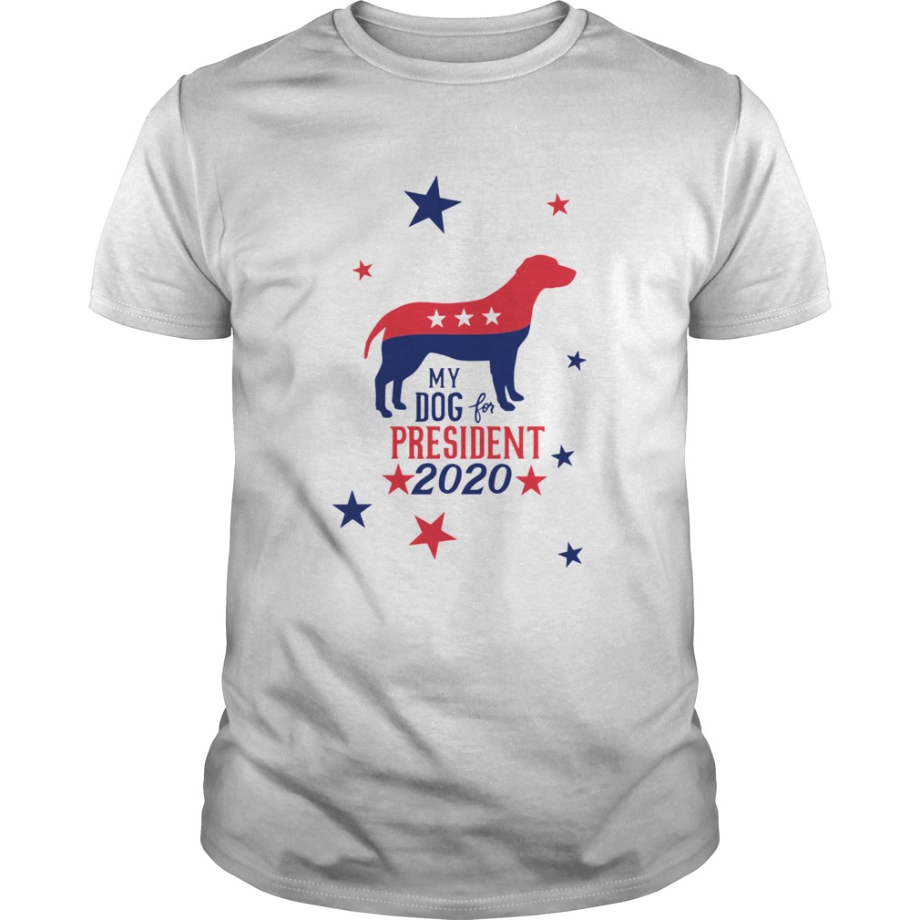 My Dog For President 2020 shirt