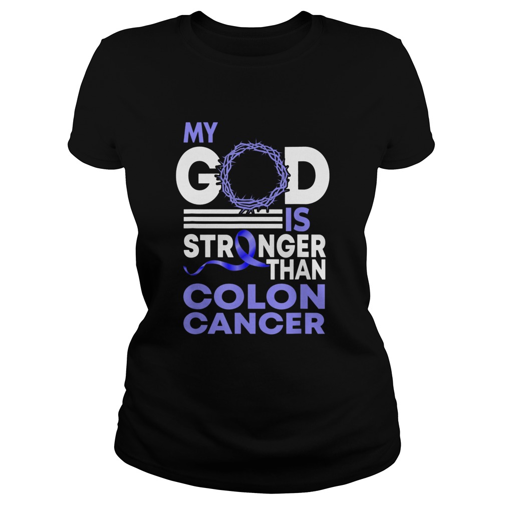 My God Is Stronger Than Colon Cancer Awareness  Classic Ladies