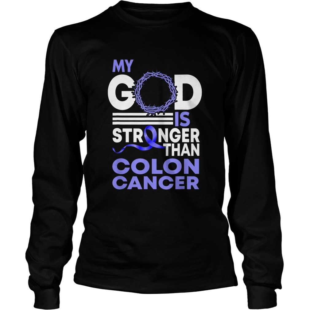 My God Is Stronger Than Colon Cancer Awareness  Long Sleeve