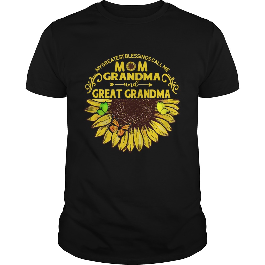 My Greatest Blessings Call Me Mom Grandma And Great Grandma shirt