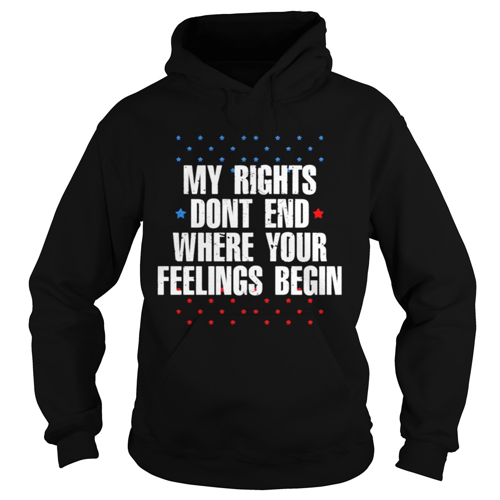 My Rights Dont End Where Your Feelings Begin Star  Hoodie