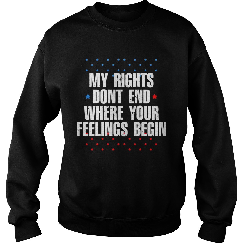 My Rights Dont End Where Your Feelings Begin Star  Sweatshirt