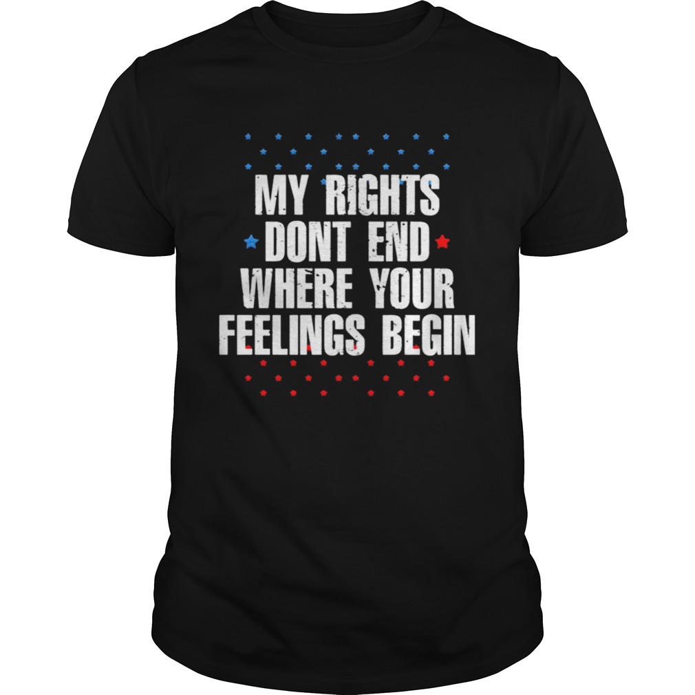 My Rights Dont End Where Your Feelings Begin Star  Unisex