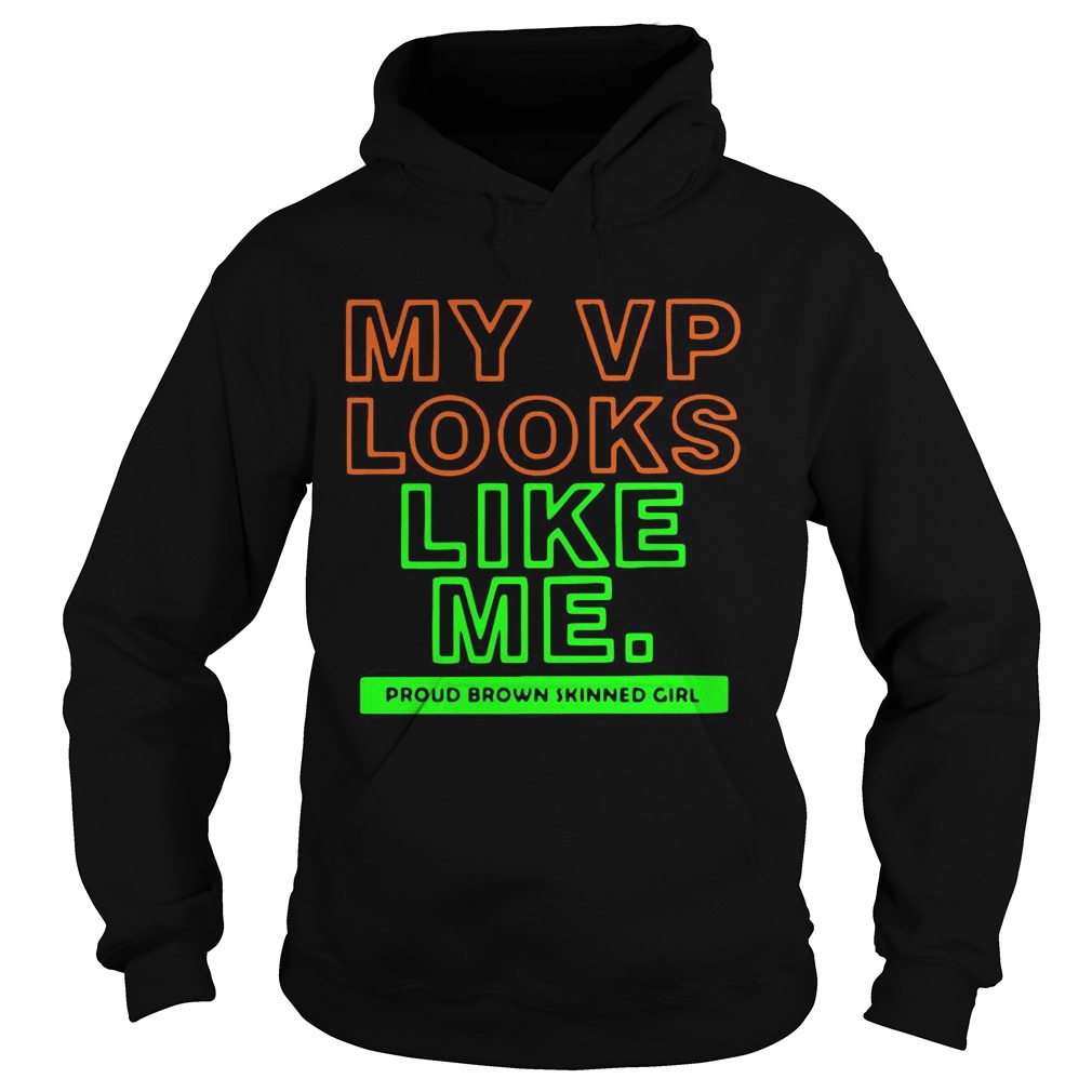 My VP Looks Like Me Proud Brown Skinned Girl  Hoodie