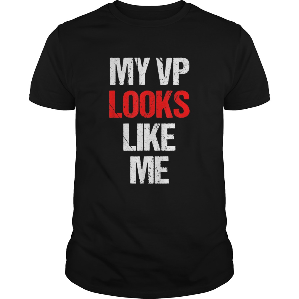 My VP Looks Like Me Shirt Madam Vice President Celebration shirt