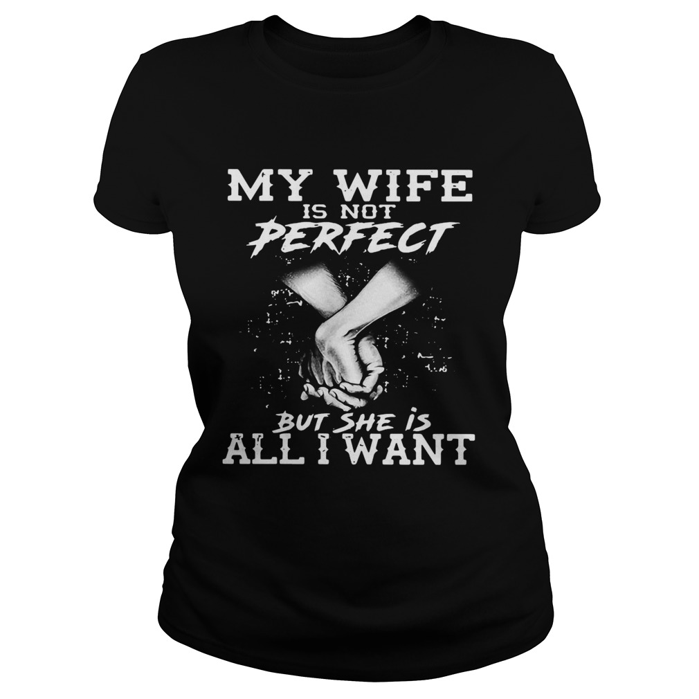 My Wife Is Not Perfect But She Is All I Want  Classic Ladies