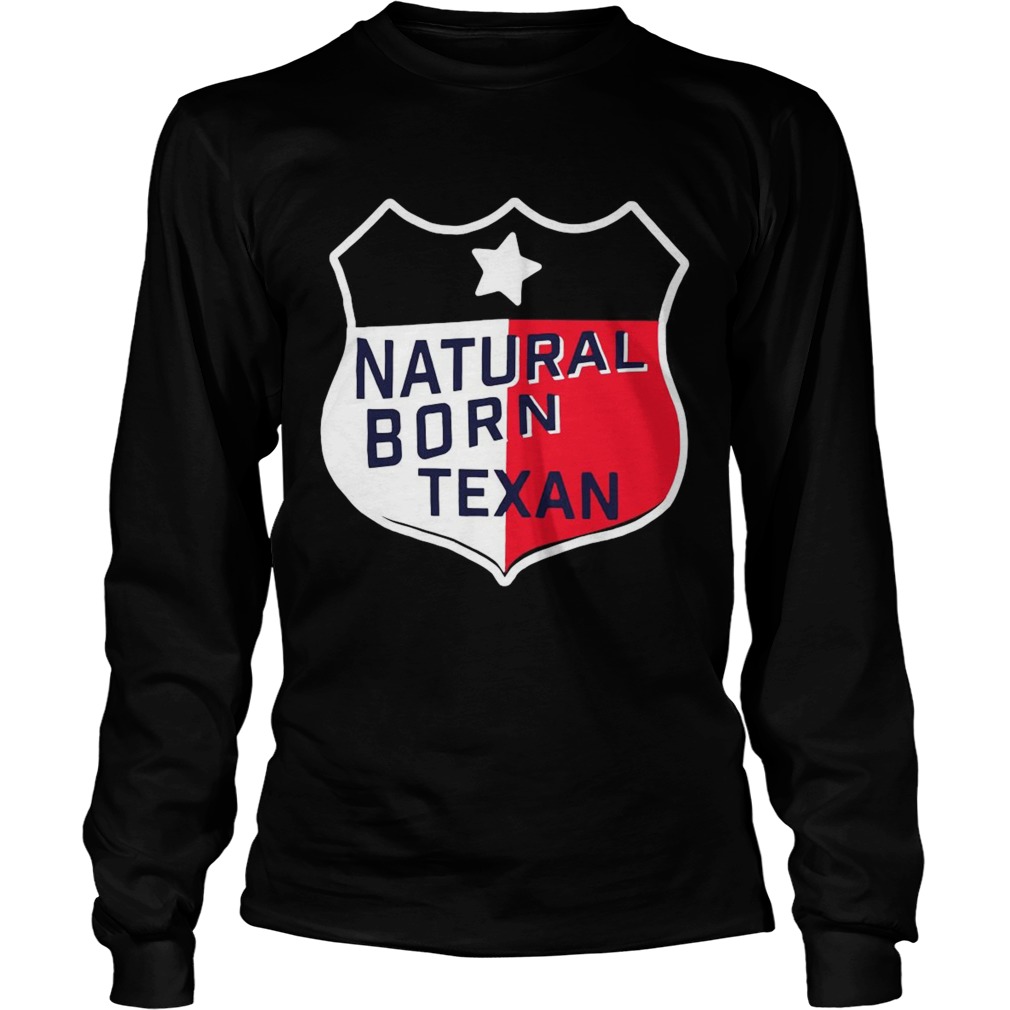 Natural Born Texan  Long Sleeve