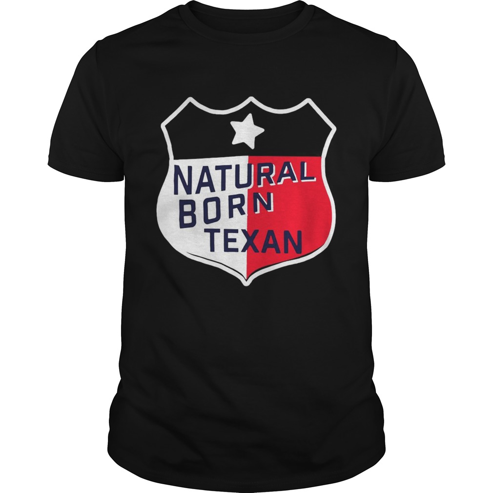 Natural Born Texan  Unisex